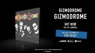 Gizmodrome quotStay Readyquot Official Song Stream [upl. by Trilbie]