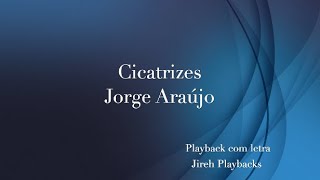 Jorge Araújo Cicatrizes playback com letra [upl. by Ise240]