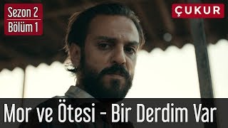 Çukur 2Sezon 1Bölüm  Mor ve Ötesi  Bir Derdim Var [upl. by Nhguaved]