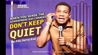 WHEN YOU SENSE THE ATMOSPHERE HAS CHANGED DONT KEEP QUIET PastorJerryEze [upl. by Aibsel]