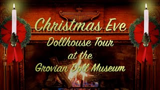 A Christmas Eve Dollhouse Tour at the Grovian Doll Museum [upl. by Lletram303]