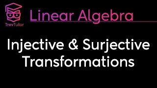 Linear Algebra Injective and Surjective Transformations [upl. by Avner]