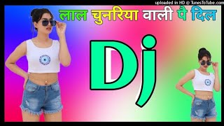 लाल चुनरिया वाली पे दिल आया रे 💫 lal chunariya wali pe dil aaya re DJ remix 2024 hindi gana Dj mix [upl. by Katlaps]