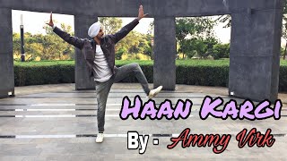 Haan Kargi  Ammy Virk  Bhangra Choreography  Mann B  Team BTLB [upl. by Libnah]