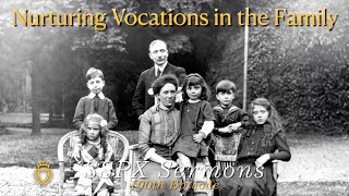 Nurturing Vocations in the Family  SSPX Sermons [upl. by Nnaillij]