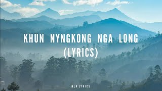 KHUN NYNGKONG NGA LONG lyrics  SKENDROWELL SYIEMLIEH  OLD KHASI SONG [upl. by Malaspina]