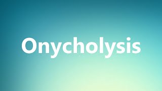 Onycholysis  Medical Definition and Pronunciation [upl. by Faso]