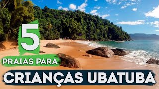 5 PRAIAS PARA CURTIR COM AS CRIANÇAS EM UBATUBA [upl. by Eemaj464]