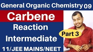 GOC 09 CARBENE  Singlet and Triplet CARBENE Reaction Intermediate 03 JEE MAINSNEET [upl. by Holsworth]