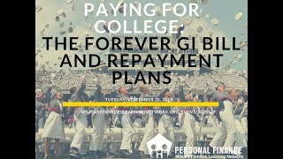 PAYING FOR COLLEGE THE FOREVER GI BILL AND REPAYMENT PLANS [upl. by Vladimar]