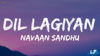 Aje v tenu bhuleya nu ae dil tenu yaad kre kise hor te vi dulda nai Dil Lagiyan Navaan Sandhu Lyrics [upl. by Cindra]