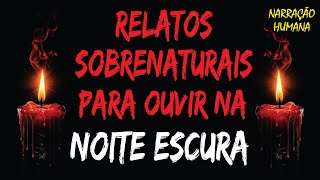 5 RELATOS HORRIPILANTES QUE VÃO FICAR NA SUA MEMÓRIA  CASOS SOBRENATURAIS REAIS E INÉDITOS [upl. by Laktasic]