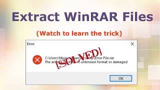 Fix WinRAR Error quotThe Archive is Either in Unknown Format or Damagedquot [upl. by Groves918]