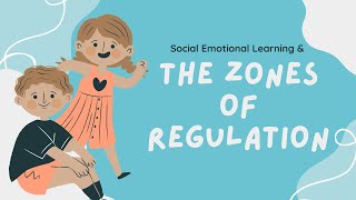 SocioEmotional Learning amp The Zones of Regulation [upl. by Callan812]