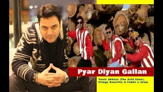 Pyar Diyan Gallan  The Original   Yasir Akhtar Fringe Benefits amp Fakhr e Alam [upl. by Htezil]