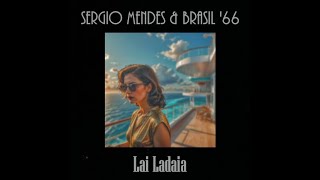 Sergio Mendes  Lai Ladaia [upl. by Nahpets566]