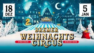 2 romantischpoetischer Bremer Weihnachtscircus 20242025 [upl. by Chane646]