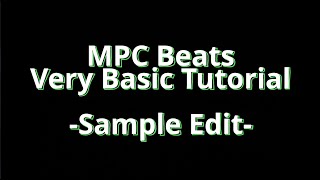 MPC Beats Very Basic Tutorial Sample Edit [upl. by Einneg]