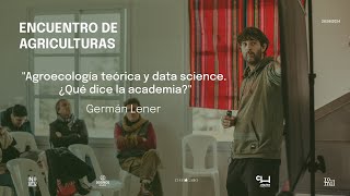 quotAgroecología teórica y data science ¿Qué dice la academiaquot Germán Lener en el EDA [upl. by Shutz]