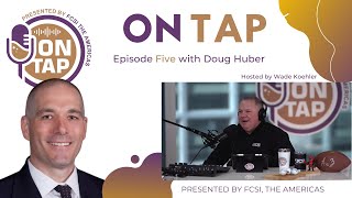 ON TAP Presented by FCSI The Americas  S1E5  Doug Huber [upl. by Diao]