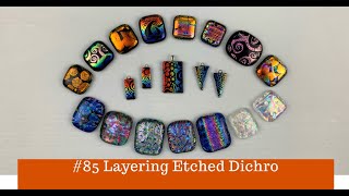 85 Layering Etched Dichro [upl. by Mulderig]