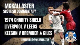 Scottish Commentary on the 1974 Charity Shield  Liverpool v Leeds Keegan Giles Bremner McKallaster [upl. by Adama659]