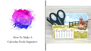 How To Make A Calendar Desk Organiser [upl. by Efrem877]