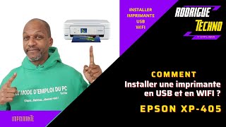 Comment installer une imprimante EPSON XP 405 en USB et WIFI [upl. by Minton358]