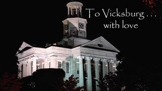 To Vicksburg with love [upl. by Laeahcim]