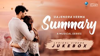 Gajendra Verma  Summary  Lyrical Video Jukebox [upl. by Kristofor]