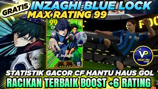 RACIKAN INZAGHI BLUE LOCK GRATIS RATING 99 BOOST 6 RATING‼️ EFOOTBALL 2204 [upl. by Yatnoed366]