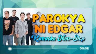 PAROKYA NI EDGAR NONSTOP KARAOKE [upl. by Aryaz546]