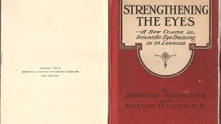 Strengthening The Eyes by Bernarr MacFadden and Ophthalmologist William H Bates  Natural Eyesight [upl. by Bettzel]