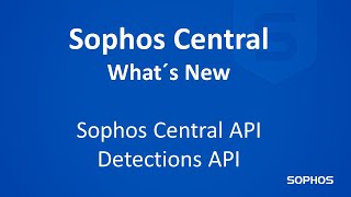 What´s new in Sophos Central  Detections API [upl. by Jamal]