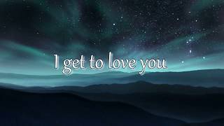 I Get to Love You By Ruelle  LYRIC VIDEO [upl. by Hearsh]