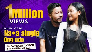 Naa single ongode  official music full video  Sheamnath Agitok Mikansha Marak garo love song [upl. by Ardnikal]