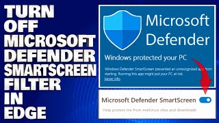 How To Turn Off Microsoft Defender SmartScreen Filter in Microsoft Edge Tutorial [upl. by Ahseele]