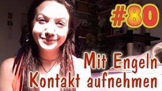 VLog 80  Mit Engeln Kontakt aufnehmen  Tipps amp Hilfe [upl. by Naxela]