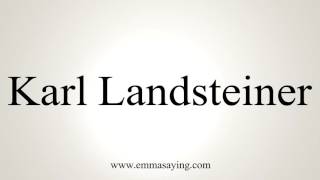 How to Pronounce Karl Landsteiner [upl. by Isacco993]