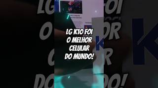 O LG K10 FOI O MELHOR CELULAR DO MUNDO Posso provar tech celulares lg lgk10 [upl. by Anivram]