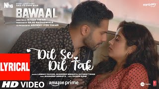 Dil Se Dil Tak Lyrical Bawaal Varun Janhvi Akashdeep Laqshay Kausar Suvarna  Sajid N Nitesh [upl. by Aneelas]