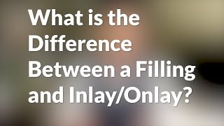 What is the Difference Between a Filling and InlayOnlay [upl. by Norok753]