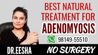 Best Natural Treatment For Adenomyosis Bulky Uterus Without Surgery DREESHA WhatsApp 9814955510 [upl. by Elimaj]