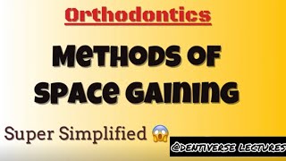 Methods Of Space Gaining In Orthodontics  7 Methods in 7 Minutes  Crystal Clear Concept [upl. by Naivatco]