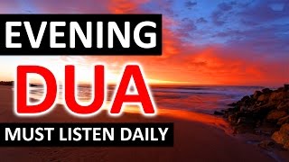 EVENING NIGHT DUA ᴴᴰ  LISTEN THIS EVERY Night [upl. by Dibru648]