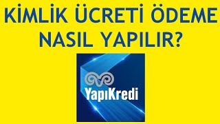 Yapı Kredi Mobil Kimlik Ücreti Ödeme Nasıl Yapılır [upl. by Cassella]