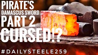 PIRATES SWORD IN DAMASCUS STEEL Part 2  CURSED [upl. by Roye84]