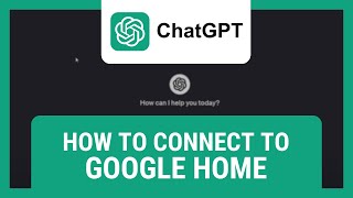 How to Connect ChatGPT to Google Home Assistant [upl. by Ressay]