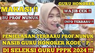 MAKASI BU PROF  PENJELASAN TERBARU DITJEN GTK PROFNUNUK NASIB GURU HONORER KODE P amp TL DI 2024 [upl. by Diana]