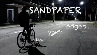 Sandpaper for your edges original [upl. by Stulin734]